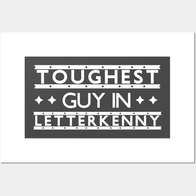 Toughest Guy in Letterkenny Wall Art by SunnyLemonader